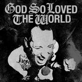 God So Loved The World "s/t" 10"